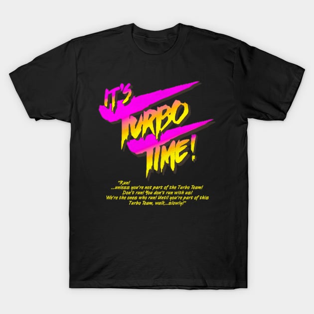 It's Turbo Time! T-Shirt by darklordpug